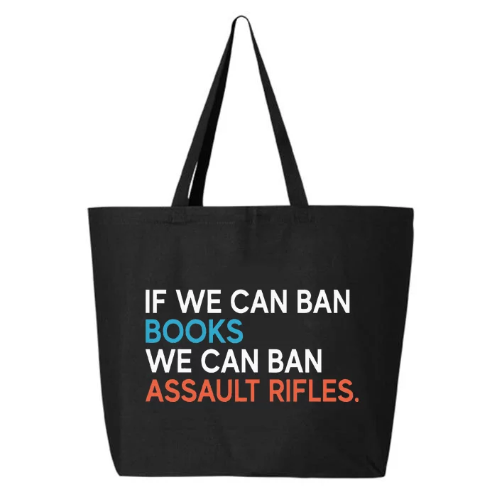 If We Can Ban Books We Can Ban Assault Rifles 25L Jumbo Tote