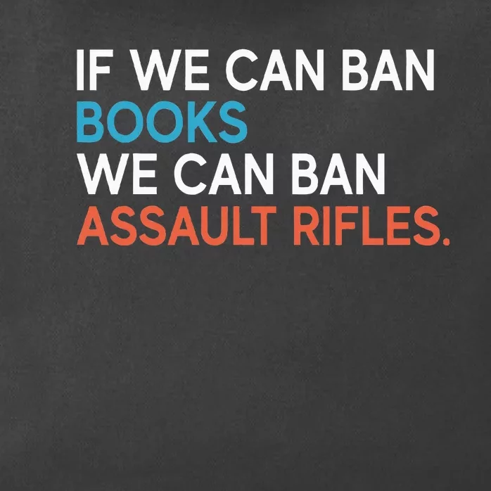 If We Can Ban Books We Can Ban Assault Rifles Zip Tote Bag