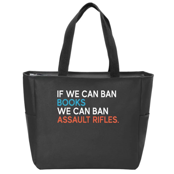 If We Can Ban Books We Can Ban Assault Rifles Zip Tote Bag