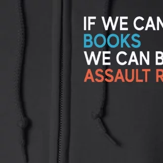 If We Can Ban Books We Can Ban Assault Rifles Full Zip Hoodie