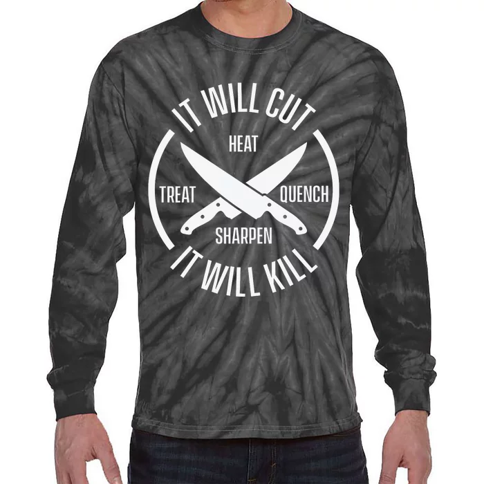 It Will Cut Heat Treat Quench Sharpen It Will Kill Tie-Dye Long Sleeve Shirt