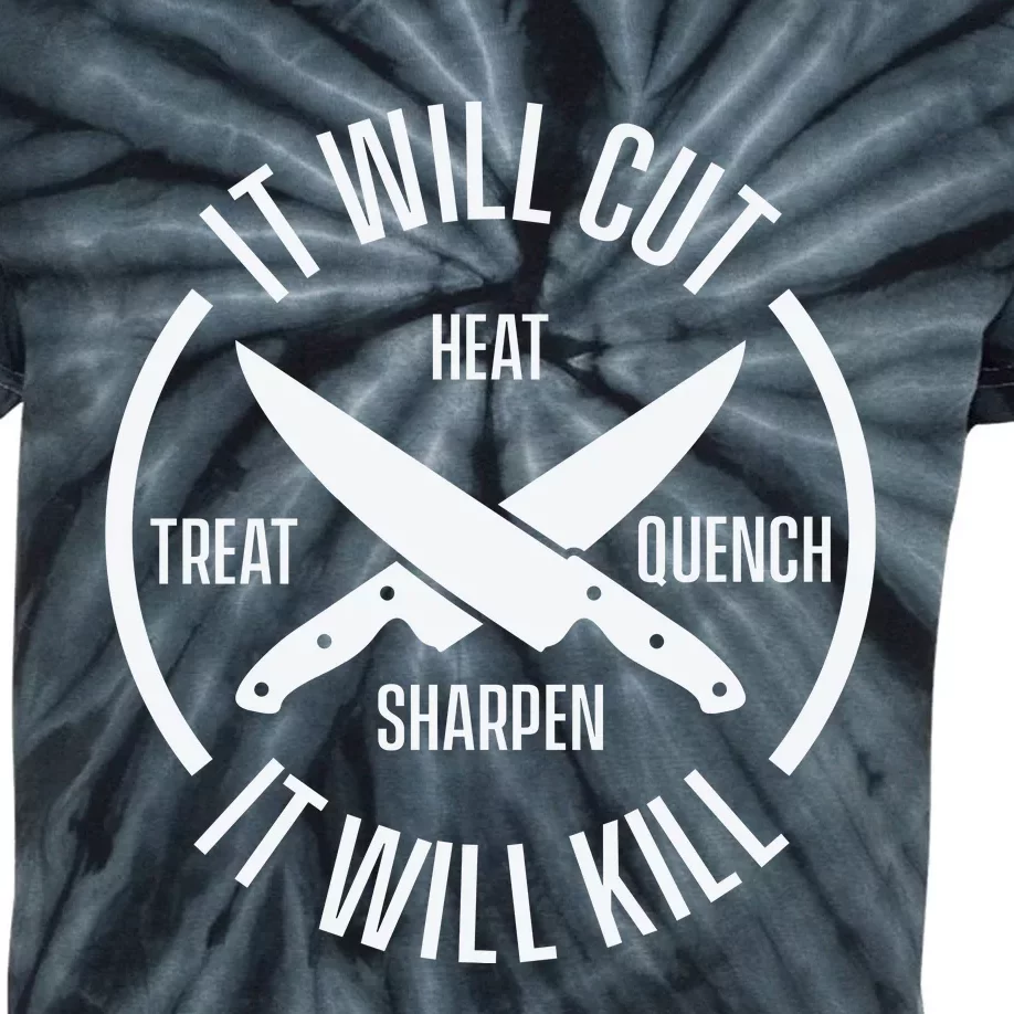 It Will Cut Heat Treat Quench Sharpen It Will Kill Kids Tie-Dye T-Shirt