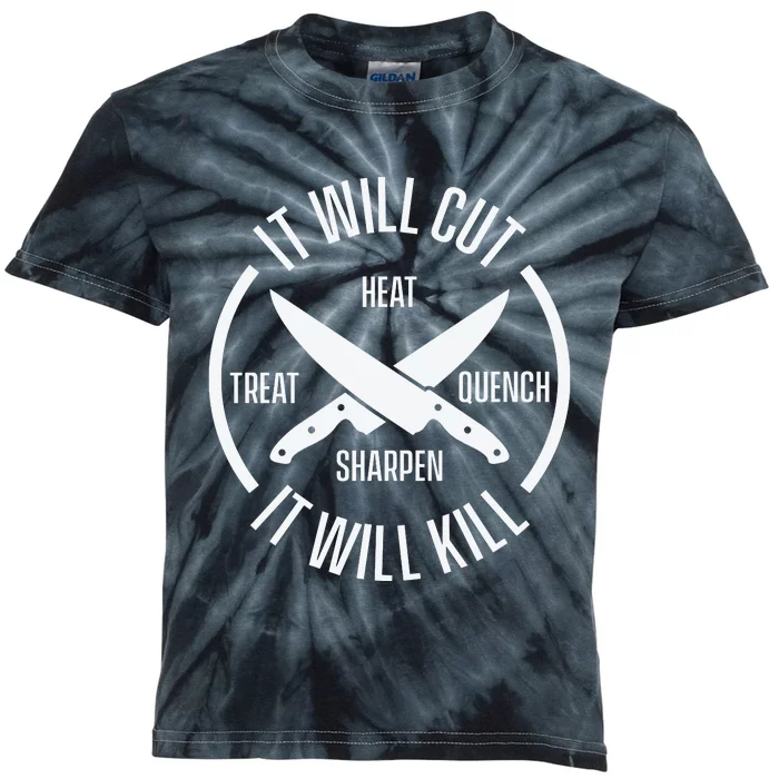 It Will Cut Heat Treat Quench Sharpen It Will Kill Kids Tie-Dye T-Shirt