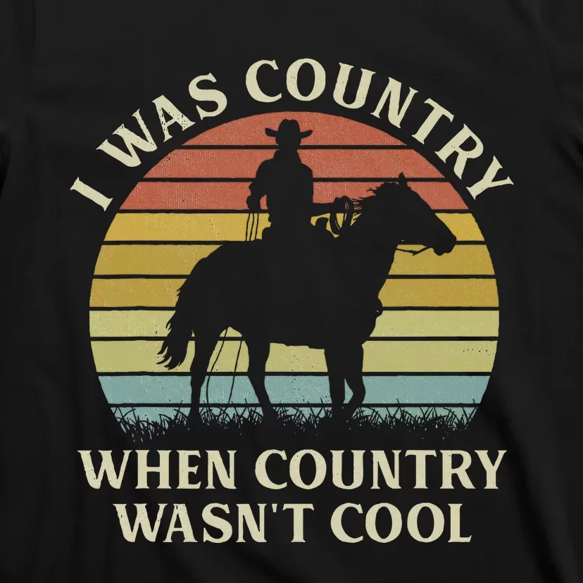 I Was Country When Country WasnT Cool Cow Horseback T-Shirt