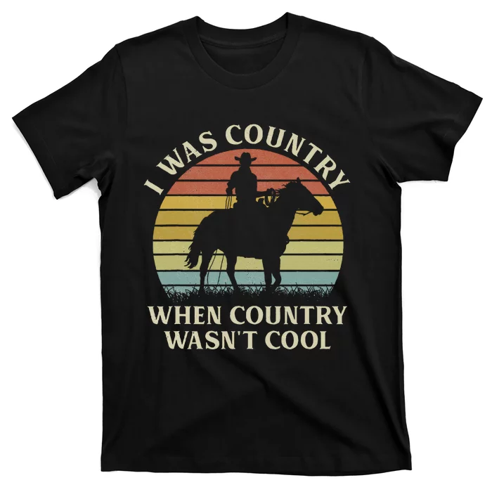 I Was Country When Country WasnT Cool Cow Horseback T-Shirt