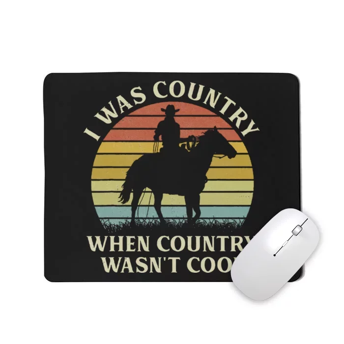 I Was Country When Country WasnT Cool Cow Horseback Mousepad