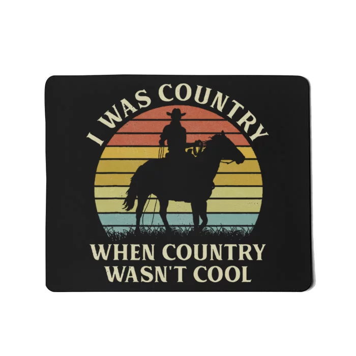 I Was Country When Country WasnT Cool Cow Horseback Mousepad