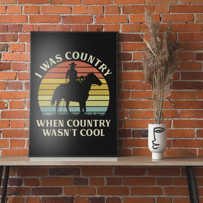 I Was Country When Country WasnT Cool Cow Horseback Poster