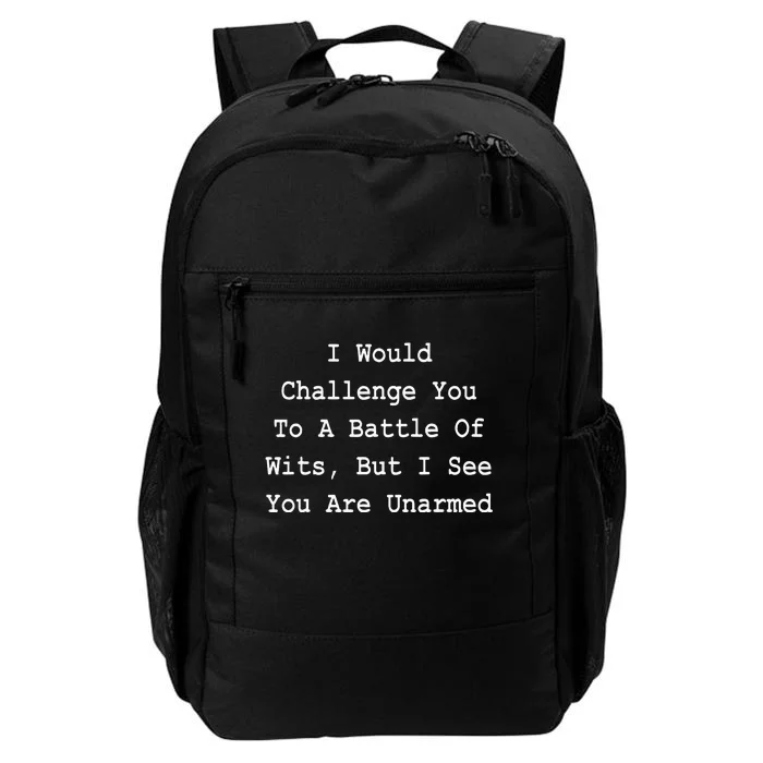 I Would Challenge You To A Battle Of Wits Sarcastic Daily Commute Backpack