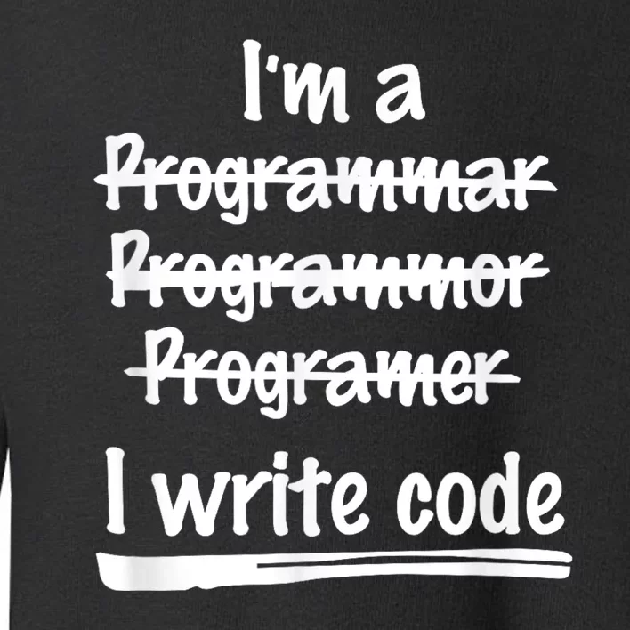 I Write Code Funny Programmer Toddler Sweatshirt