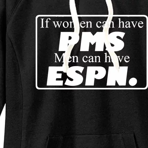 If Women Can Have Pms Can Have Espn Women's Fleece Hoodie