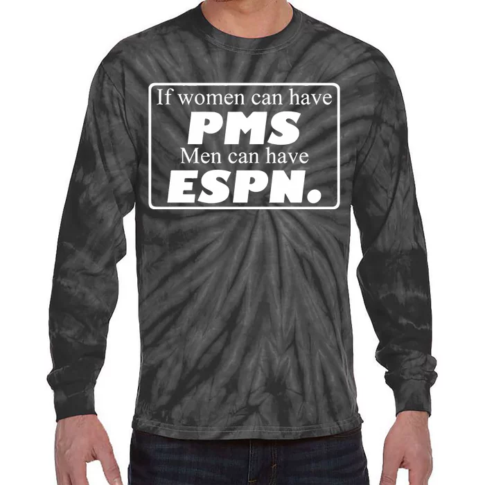 If Women Can Have Pms Can Have Espn Tie-Dye Long Sleeve Shirt