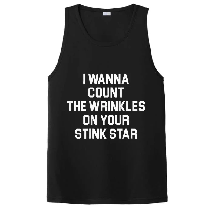 I Wanna Count The Wrinkles On Your Stink Star Performance Tank