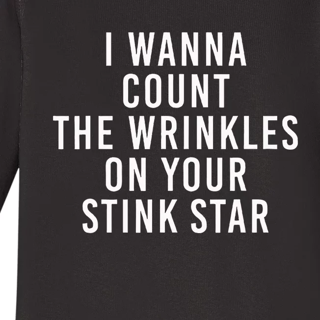 I Wanna Count The Wrinkles On Your Stink Star Baby Long Sleeve Bodysuit