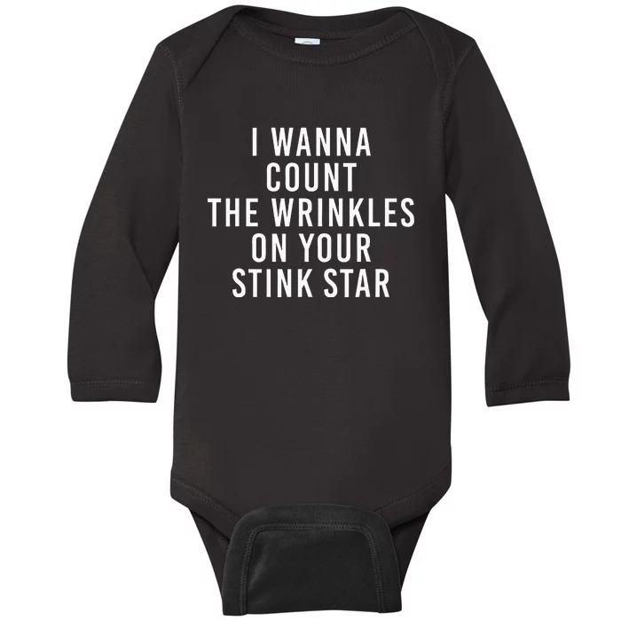 I Wanna Count The Wrinkles On Your Stink Star Baby Long Sleeve Bodysuit