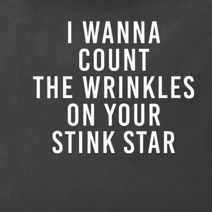 I Wanna Count The Wrinkles On Your Stink Star Zip Tote Bag