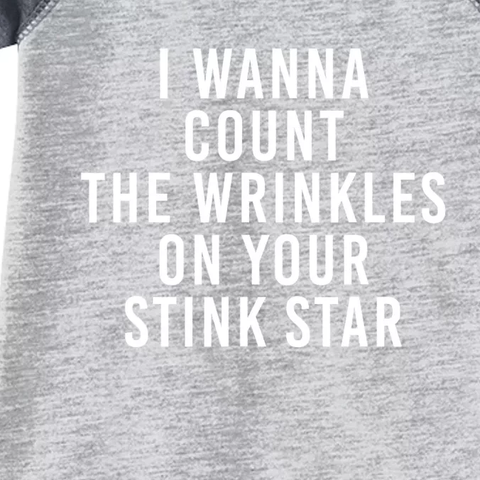 I Wanna Count The Wrinkles On Your Stink Star Infant Baby Jersey Bodysuit