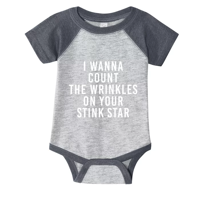 I Wanna Count The Wrinkles On Your Stink Star Infant Baby Jersey Bodysuit