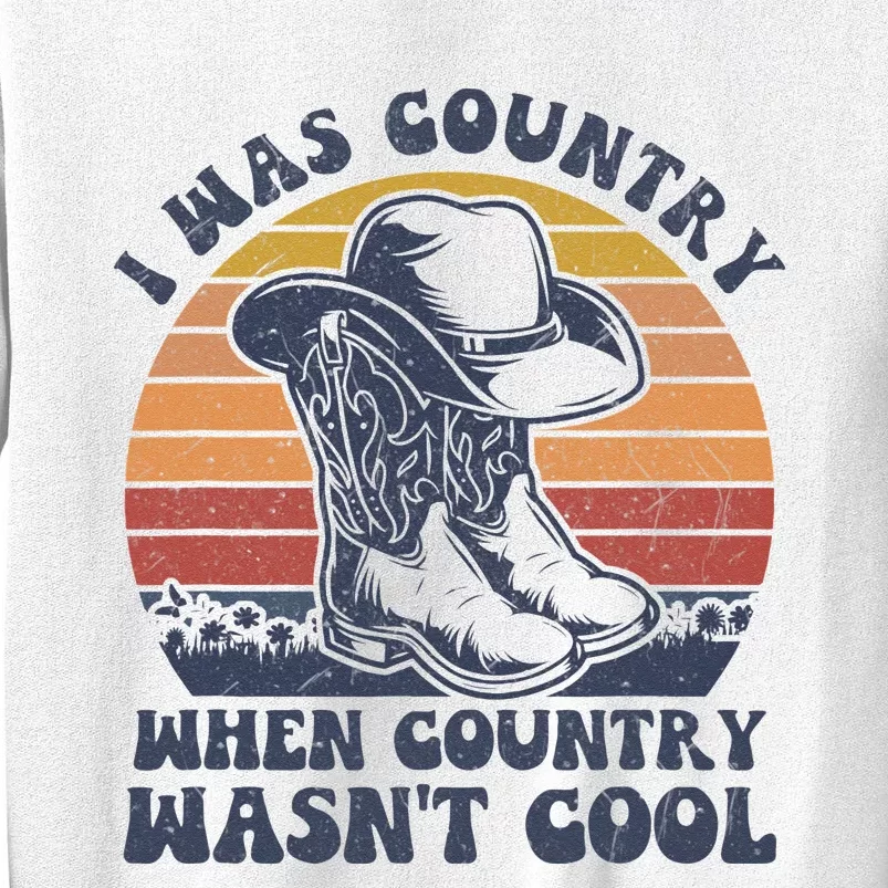 I Was Country When Country Wasnt Cool Cowboy Hat Western Sweatshirt