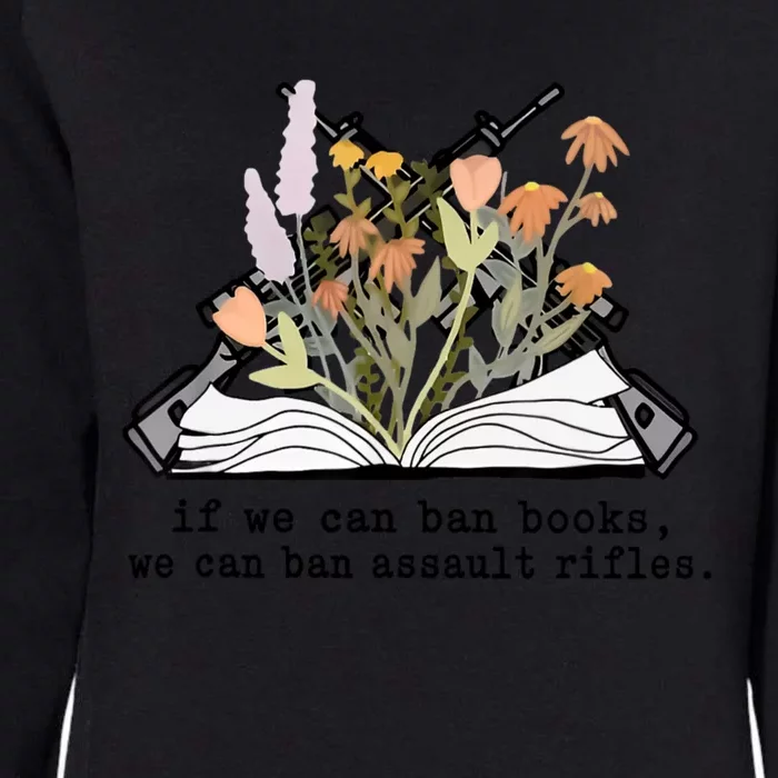 If We Can Ban Books We Can Ban Assault Rifles Womens California Wash Sweatshirt