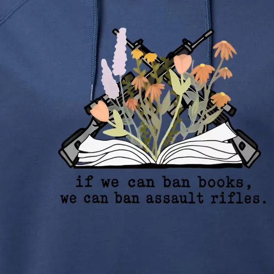 If We Can Ban Books We Can Ban Assault Rifles Performance Fleece Hoodie