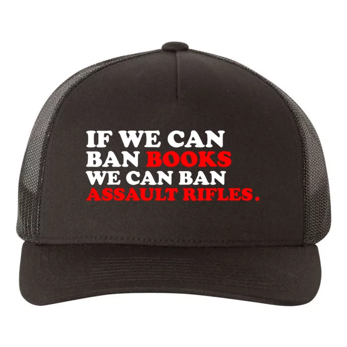 If We Can Ban Books We Can Ban Assault Rifles Yupoong Adult 5-Panel Trucker Hat