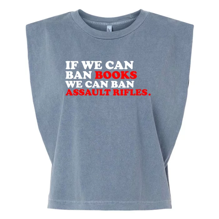 If We Can Ban Books We Can Ban Assault Rifles Garment-Dyed Women's Muscle Tee