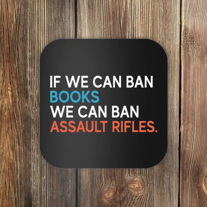 If We Can Ban Books We Can Ban Assault Rifles Coaster