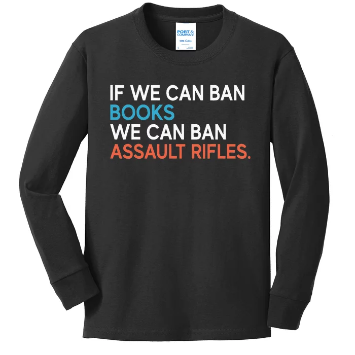 If We Can Ban Books We Can Ban Assault Rifles Kids Long Sleeve Shirt