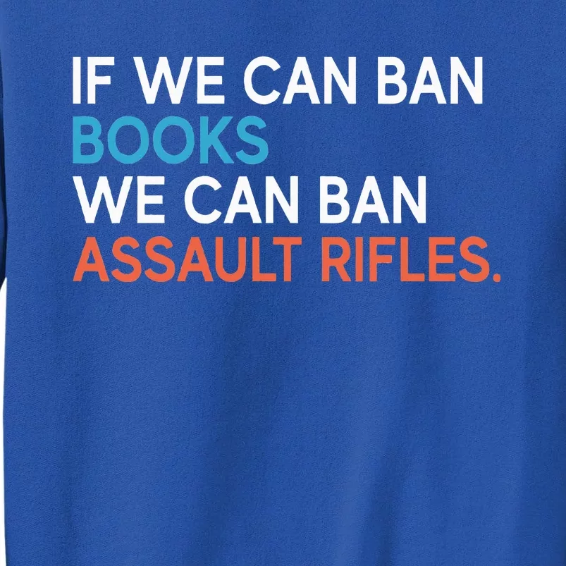 If We Can Ban Books We Can Ban Assault Rifles Sweatshirt