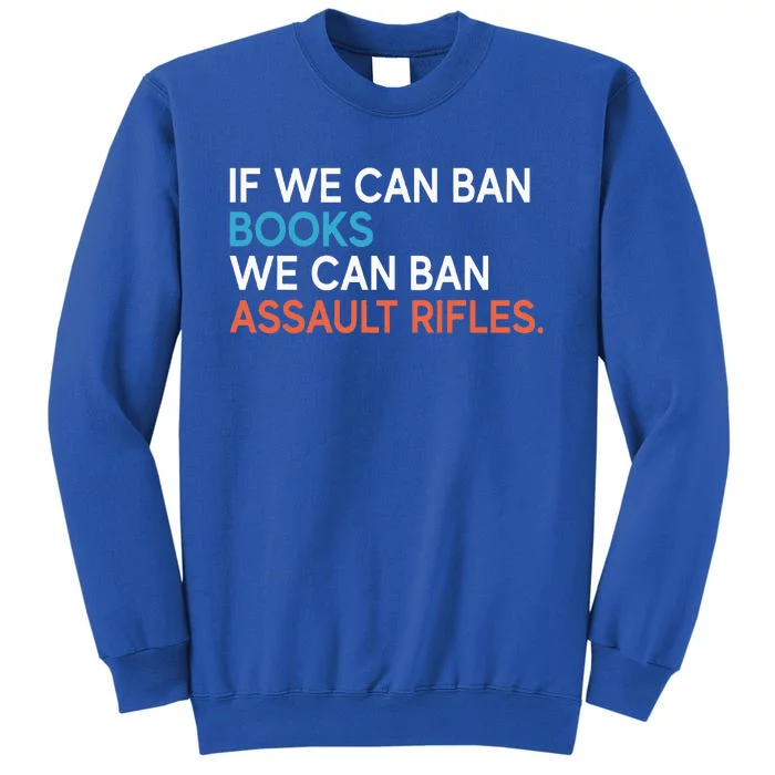 If We Can Ban Books We Can Ban Assault Rifles Sweatshirt