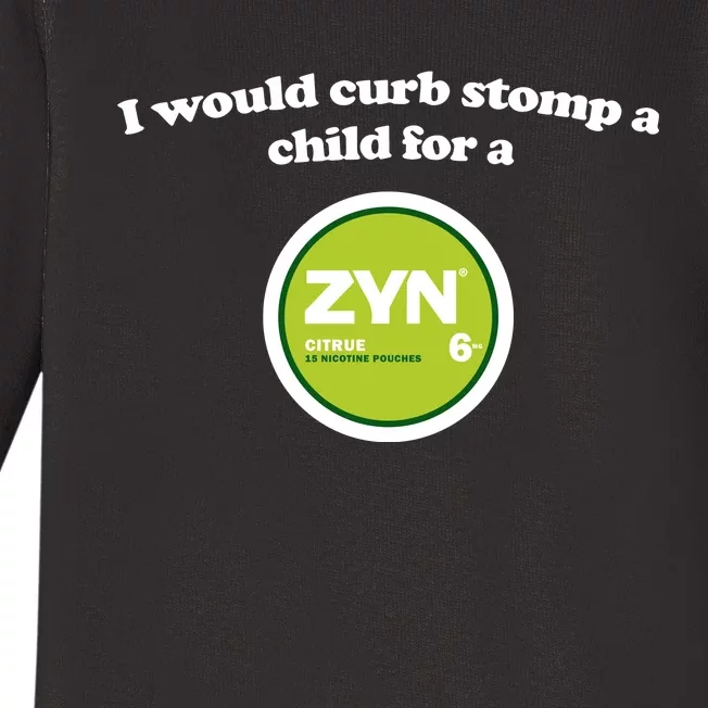 I Would Curb Stomp A Child For A Zyn Baby Long Sleeve Bodysuit