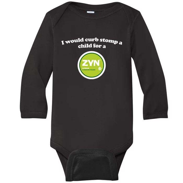 I Would Curb Stomp A Child For A Zyn Baby Long Sleeve Bodysuit