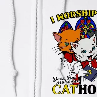 I Worship Cats Does That Make Me Catholic Full Zip Hoodie