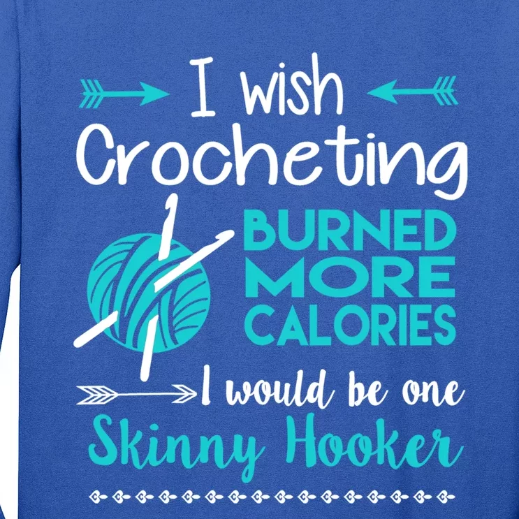 I Wish Crocheting Burned More Calories Gift Funny Crochet Lover Gift Long Sleeve Shirt