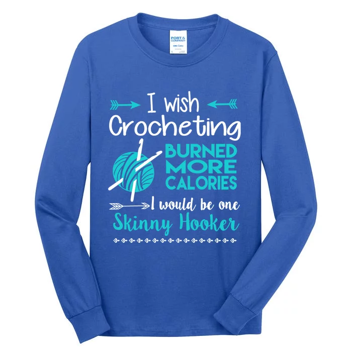 I Wish Crocheting Burned More Calories Gift Funny Crochet Lover Gift Tall Long Sleeve T-Shirt