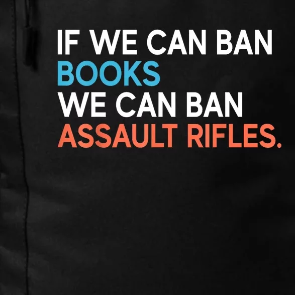 If We Can Ban Books We Can Ban Assault Rifles Daily Commute Backpack