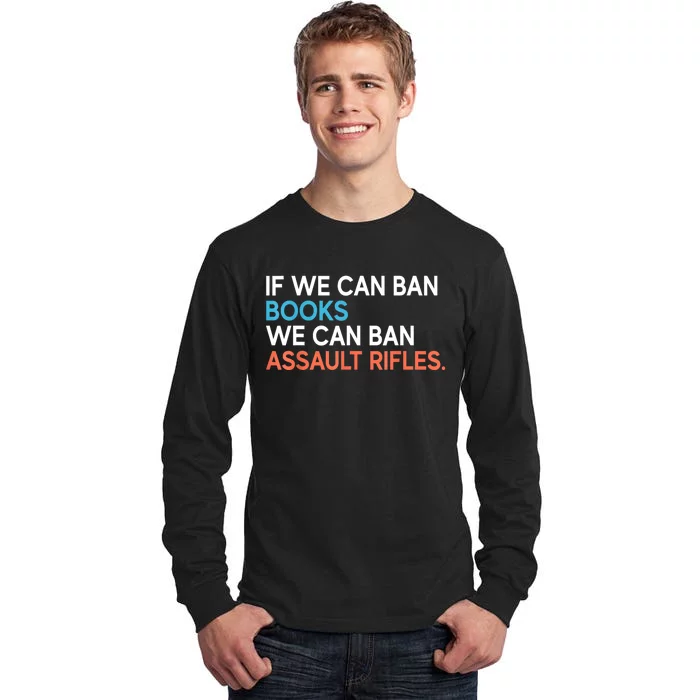 If We Can Ban Books We Can Ban Assault Rifles Tall Long Sleeve T-Shirt