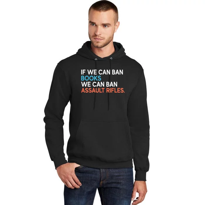 If We Can Ban Books We Can Ban Assault Rifles Tall Hoodie