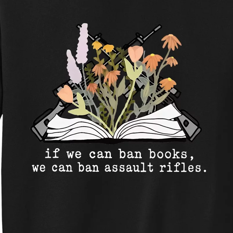 if we can ban books we can ban assault rifles Sweatshirt