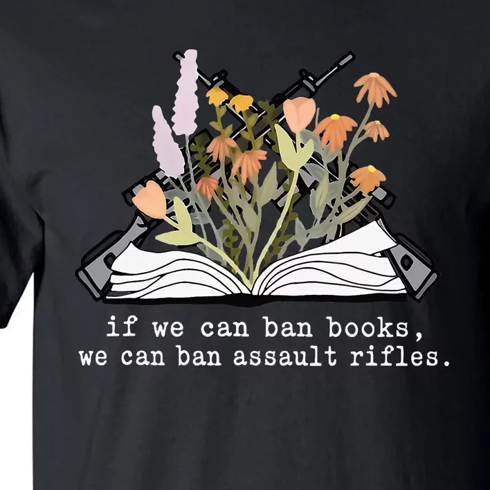 if we can ban books we can ban assault rifles Tall T-Shirt