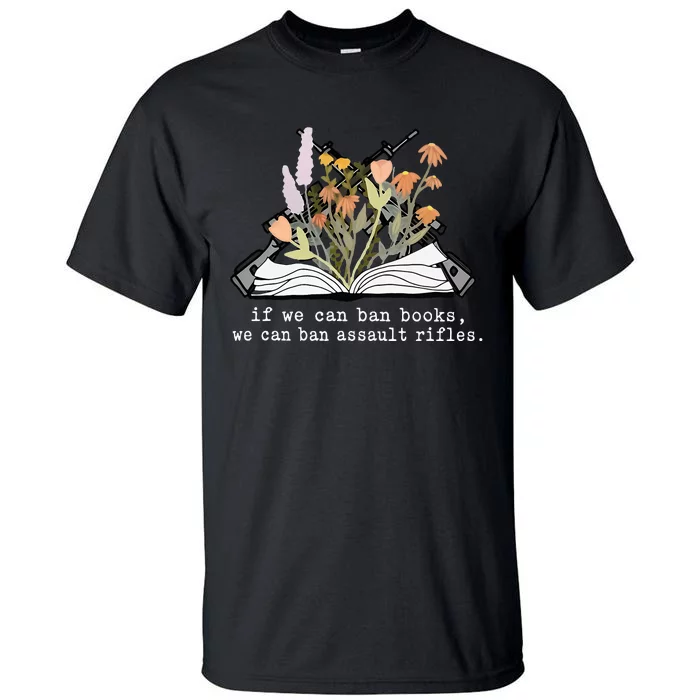 if we can ban books we can ban assault rifles Tall T-Shirt