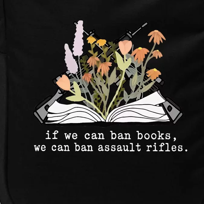 if we can ban books we can ban assault rifles Impact Tech Backpack