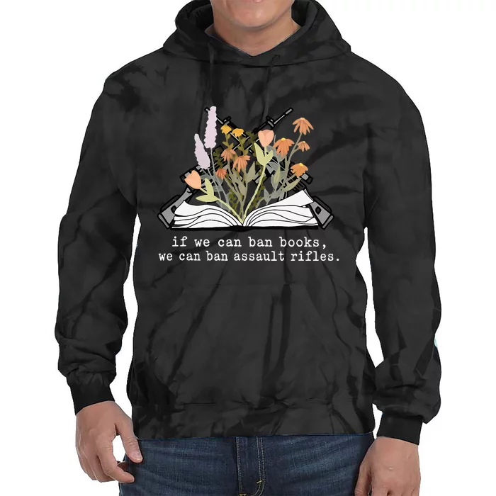 if we can ban books we can ban assault rifles Tie Dye Hoodie