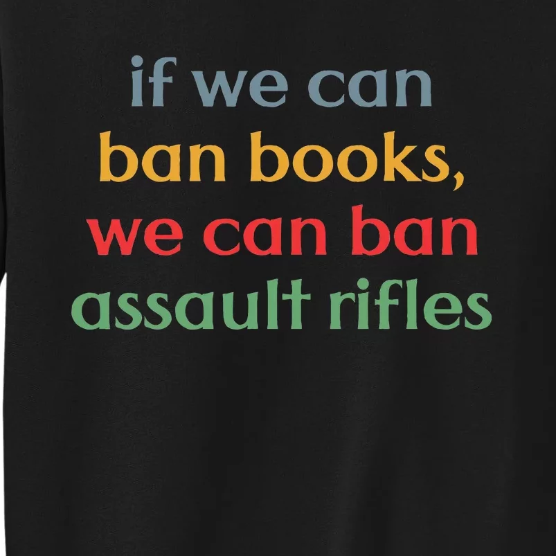 If We Can Ban Book We Can Ban Assault Rifles Sweatshirt