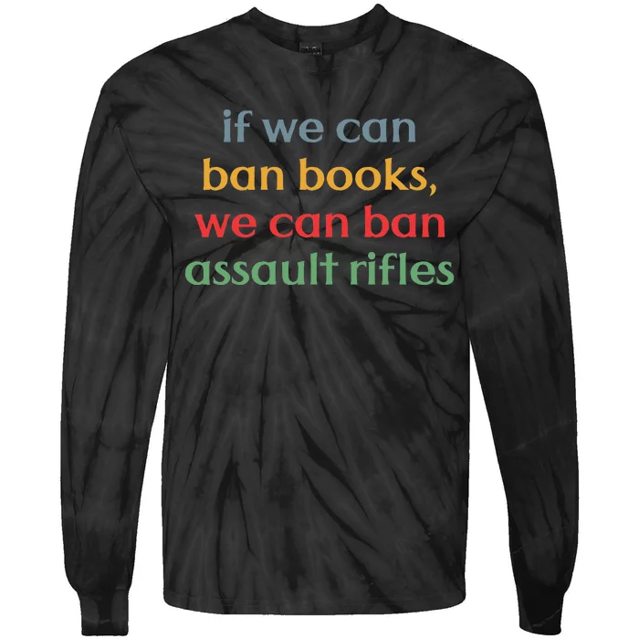 If We Can Ban Book We Can Ban Assault Rifles Tie-Dye Long Sleeve Shirt