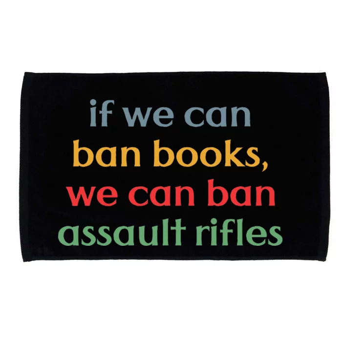 If We Can Ban Book We Can Ban Assault Rifles Microfiber Hand Towel