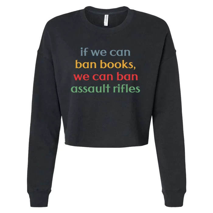 If We Can Ban Book We Can Ban Assault Rifles Cropped Pullover Crew