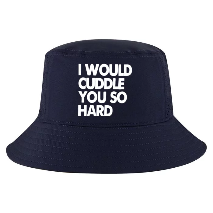 I Would Cuddle You So Hard Cool Comfort Performance Bucket Hat