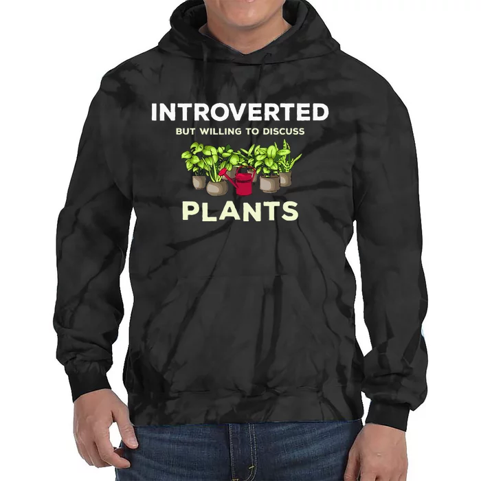 Introverted Willing Discuss Plants Lover Gardening Gardener Tie Dye Hoodie